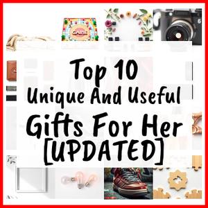 Unique And Useful Gifts For Her [UPDATED]
