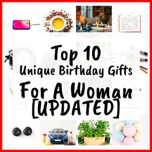 Unique Birthday Gifts For A Woman [UPDATED]
