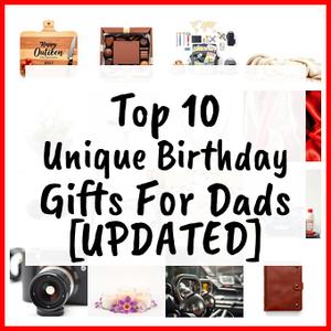 Unique Birthday Gifts For Dads [UPDATED]