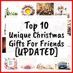 Unique Christmas Gifts For Friends [UPDATED]