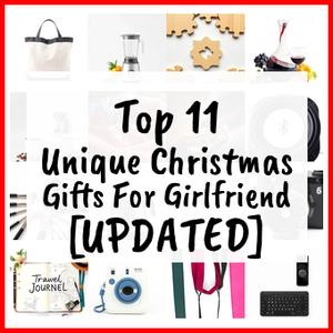 Unique Christmas Gifts For Girlfriend [UPDATED]