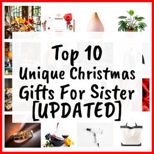 Unique Christmas Gifts For Sister [UPDATED]
