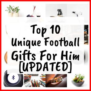 Unique Football Gifts For Him [UPDATED]