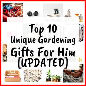 Unique Gardening Gifts For Him [UPDATED]