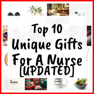 Unique Gifts For A Nurse [UPDATED]