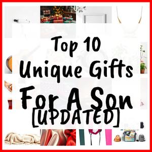Unique Gifts For A Son [UPDATED]
