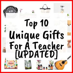 Unique Gifts For A Teacher [UPDATED]