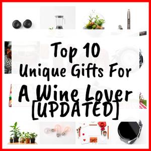 Unique Gifts For A Wine Lover [UPDATED]