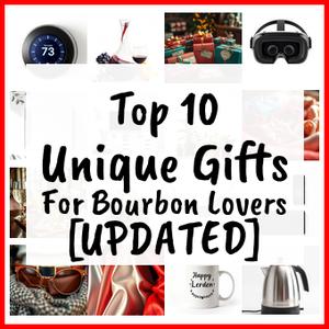 Unique Gifts For Bourbon Lovers [UPDATED]