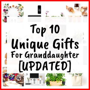 Unique Gifts For Granddaughter [UPDATED]
