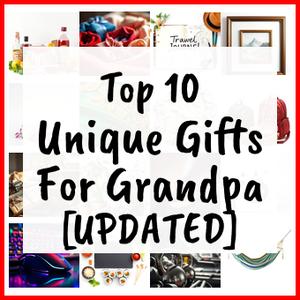 Unique Gifts For Grandpa [UPDATED]
