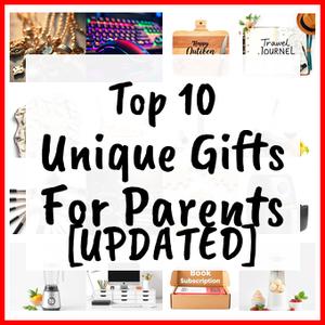 Unique Gifts For Parents [UPDATED]