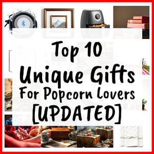 Unique Gifts For Popcorn Lovers [UPDATED]