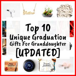 Unique Graduation Gifts For Granddaughter [UPDATED]