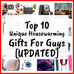 Unique Housewarming Gifts For Guys [UPDATED]