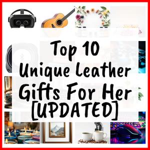 Unique Leather Gifts For Her [UPDATED]