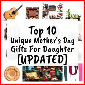 Unique Mother’s Day Gifts For Daughter [UPDATED]