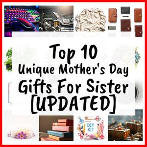 Unique Mother’s Day Gifts For Sister [UPDATED]