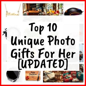 Unique Photo Gifts For Her [UPDATED]
