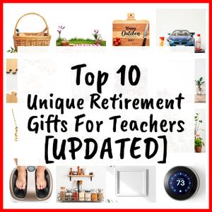 Unique Retirement Gifts For Teachers [UPDATED]