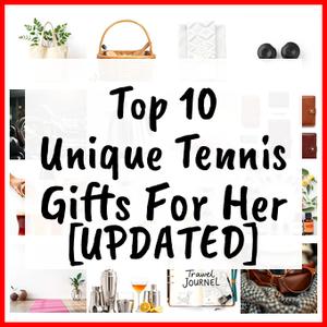 Unique Tennis Gifts For Her [UPDATED]