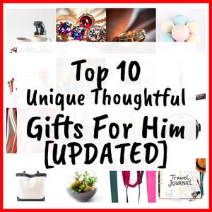 Unique Thoughtful Gifts For Him [UPDATED]