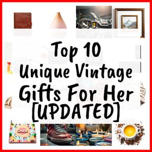 Unique Vintage Gifts For Her [UPDATED]
