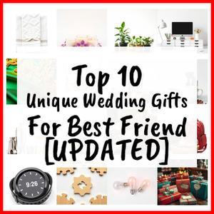Unique Wedding Gifts For Best Friend [UPDATED]