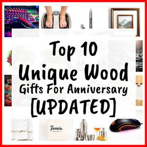 Unique Wood Gifts For Anniversary [UPDATED]