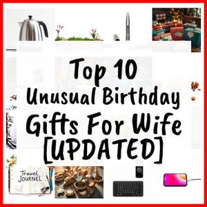 Unusual Birthday Gifts For Wife [UPDATED]
