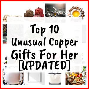 Unusual Copper Gifts For Her [UPDATED]