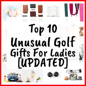 Unusual Golf Gifts For Ladies [UPDATED]