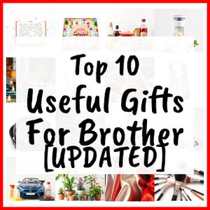 Useful Gifts For Brother [UPDATED]