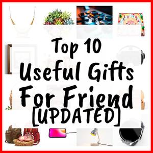 Useful Gifts For Friend [UPDATED]