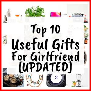 Useful Gifts For Girlfriend [UPDATED]