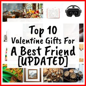 Valentine Gifts For A Best Friend [UPDATED]