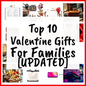 Valentine Gifts For Families [UPDATED]