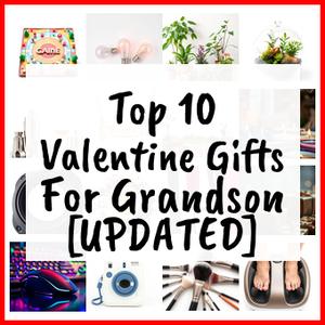 Valentine Gifts For Grandson [UPDATED]