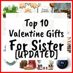 Valentine Gifts For Sister [UPDATED]