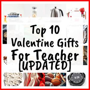 Valentine Gifts For Teacher [UPDATED]