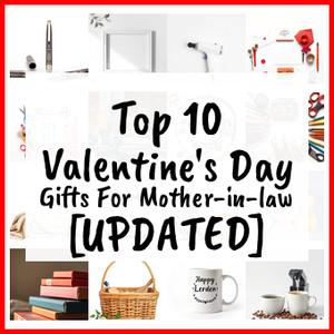 Valentine’s Day Gifts For Mother-in-law [UPDATED]