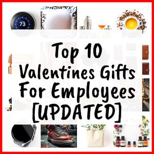 Valentines Gifts For Employees [UPDATED]