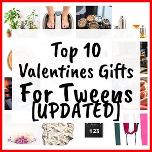 Valentines Gifts For Tweens [UPDATED]