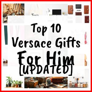 Versace Gifts For Him [UPDATED]