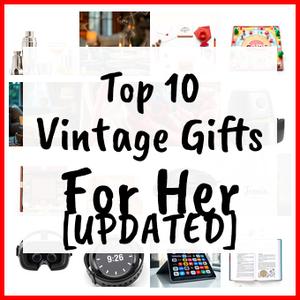 Vintage Gifts For Her [UPDATED]
