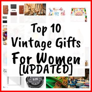 Vintage Gifts For Women [UPDATED]