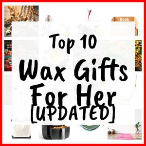 Wax Gifts For Her [UPDATED]
