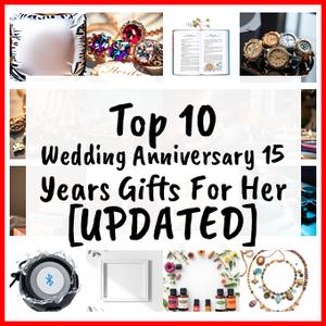 Wedding Anniversary 15 Years Gifts For Her [UPDATED]
