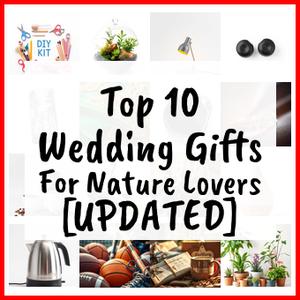 Wedding Gifts For Nature Lovers [UPDATED]
