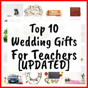 Wedding Gifts For Teachers [UPDATED]
